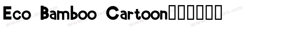 Eco Bamboo Cartoon字体转换